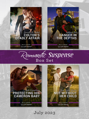 cover image of Suspense Box Set July 2023/Colton's Deadly Affair/Danger in the Depths/Protecting His Cameron Baby/Not Without Her Child